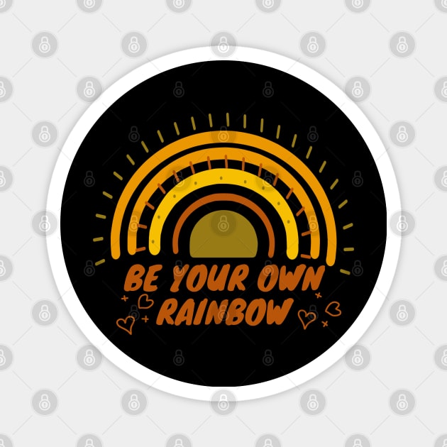 Be Your Own Rainbow Aesthetic Design And Positive Saying Magnet by Artist usha